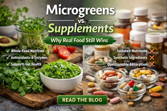 Microgreens vs. Supplements: Why Real Food Still Wins